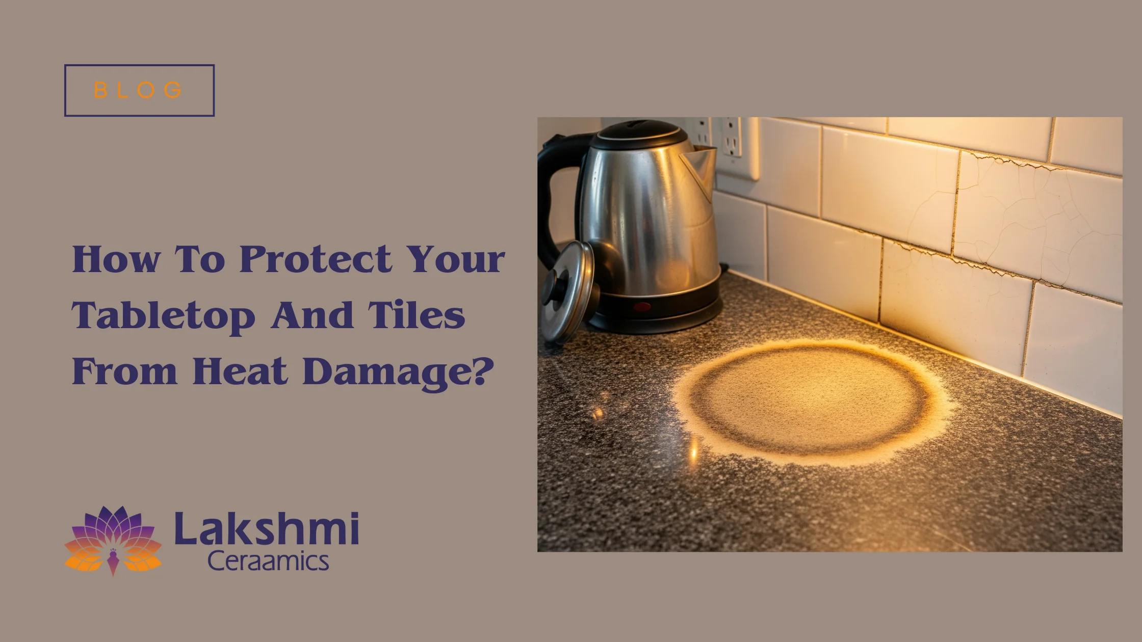 How To Protect Your Tabletop And Tiles From Heat Damage?