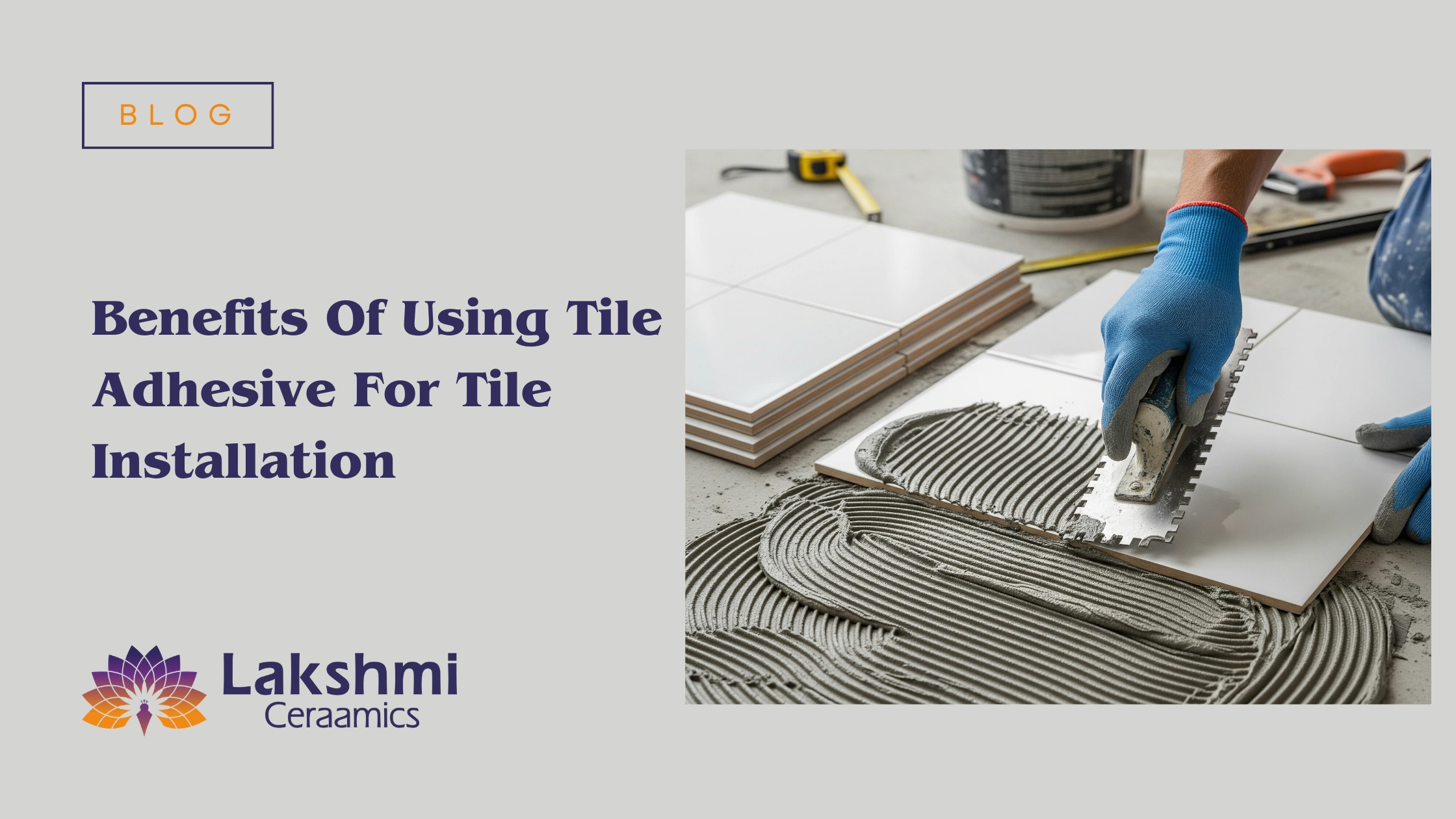Benefits Of Using Tile Adhesive For Tile Installation